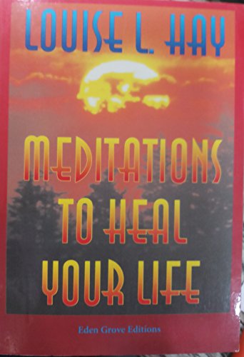 Meditations to Heal Your Life