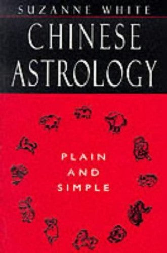 Chinese Astrology Plain and Simple