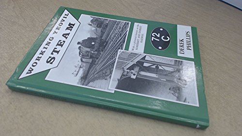 Working Yeovil Steam: With a Pictorial Feature on the Somerset and Dorset Railway
