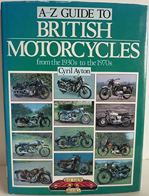 A. to Z. Guide to British Motor Cycles from the 1930's to the 1970's