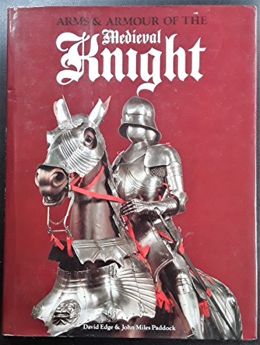 Arms and Armour of the Mediaeval Knight