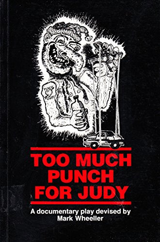 Too much punch for Judy: A documentary play