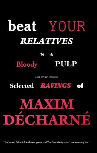 Beat Your Relatives to a Bloody Pulp and Other Stories