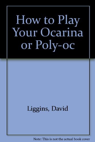 How to Play Your Ocarina or Poly-oc
