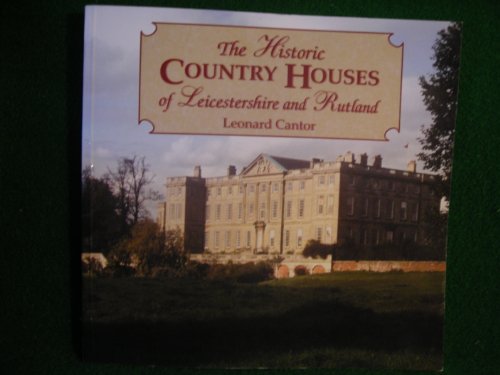 The Historic Country Houses of Leicestershire and Rutland
