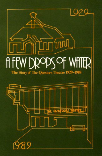 Few Drops of Water: Story of the Questors Theatre, 1929-89
