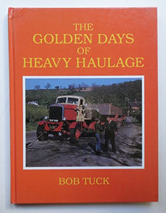 The Golden Days of Heavy Haulage 