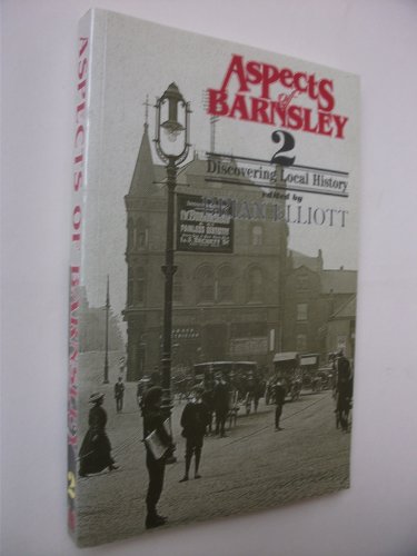 Aspects of Barnsley: Discovering Local History: v. 2