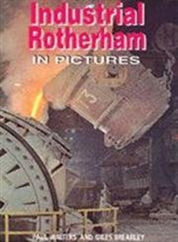 Industrial Rotherham in Pictures