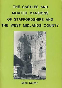 Castles and Moated Mansions of Staffordshire and the West Midlands County 
