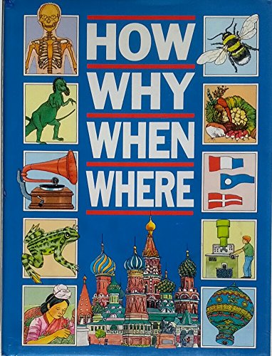 HOW WHY WHEN WHERE