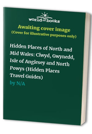Hidden Places of North and Mid Wales