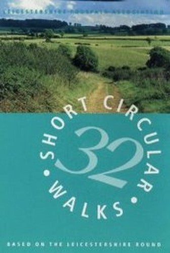 32 Short Circular Walks Based on the Leicestershire Round