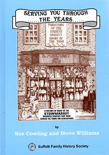 Serving you through the years: A history of many of the business families that have served Stowmarket for generations