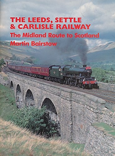 Leeds, Settle and Carlisle Railway (The Midland Route to Scotland)