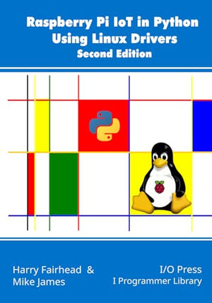 Raspberry Pi IoT In Python Using Linux Drivers, 2nd Edition
