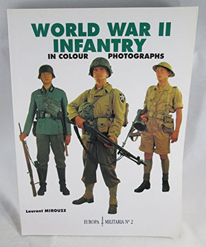 World War II Infantry in Colour Photographs