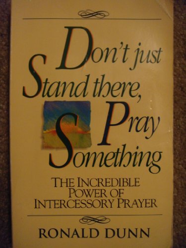 Don't Just Stand There...Pray Something!
