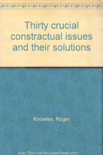 Thirty crucial constractual issues and their solutions