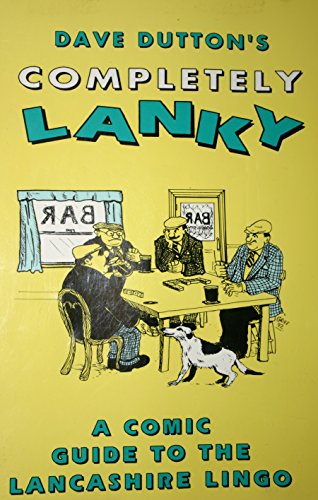 Completely Lanky: Comic Guide to the Lancashire Lingo