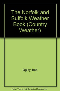 The Norfolk and Suffolk Weather Book 