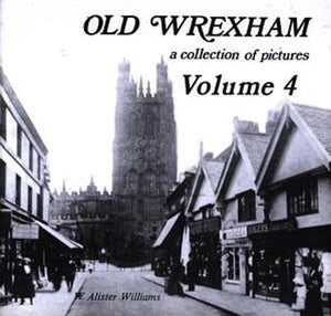 Collection of Pictures Series, A: Old Wrexham (Volume 4) 