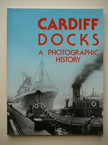 Cardiff Docks: A Photographic History