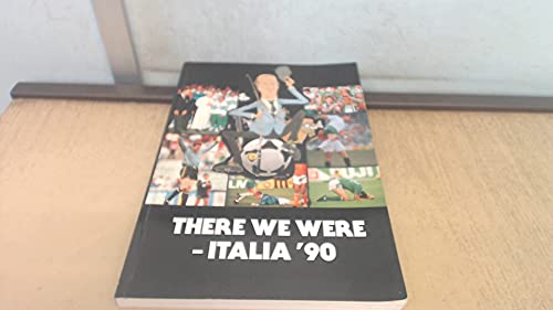 There We Were: Italia '90