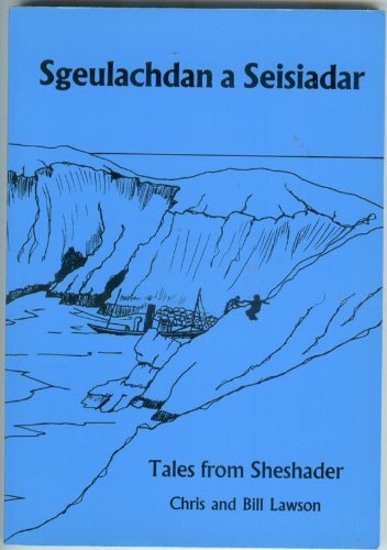 Sgeulachdan a Seisiadar : Tales from Sheshader