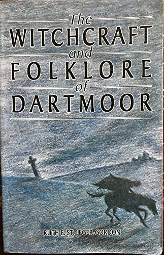 The Witchcraft and Folklore of Dartmoor