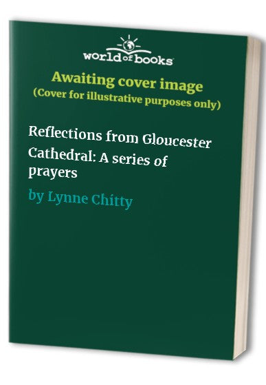 Reflections from Gloucester Cathedral: A series of prayers