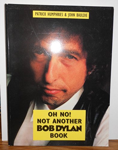 Oh No! Not Another Bob Dylan Book