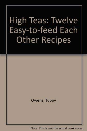 High Teas: Twelve Easy-to-feed Each Other Recipes