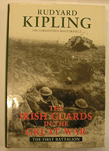 The Irish Guards in the Great War 1st Battalion