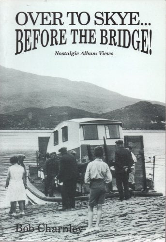 Over to Skye...Before the Bridge!