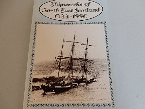 Shipwrecks of North East Scotland, 1444-1990