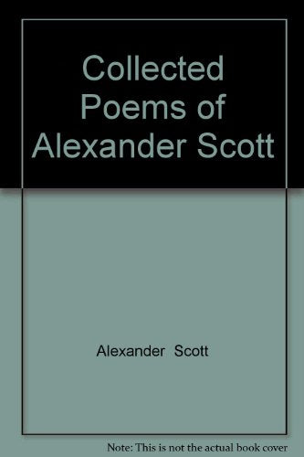 The Collected Poems of Alexander Scott