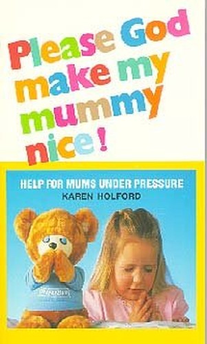 Please God Make My Mummy Nice!