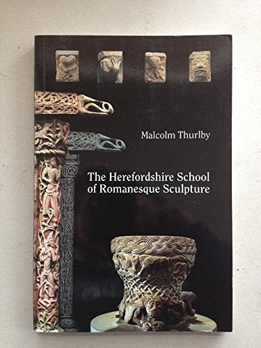The Herefordshire School of Romanesque Sculpture