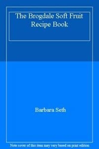 The Brogdale Soft Fruit Recipe Book