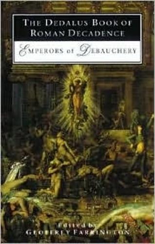 The Dedalus Book of Roman Decadence: Emperors of Debauchery