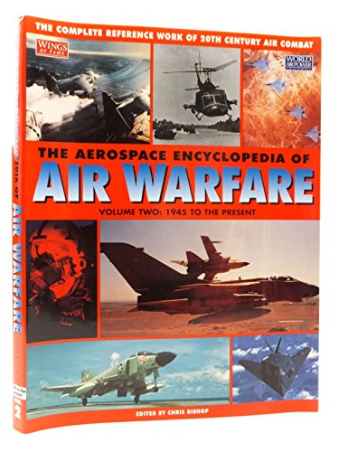 The Aerospace Encyclopedia of Air Warfare, Vol. 2: 1945 to the Present (World Air Power Journal) : 1946-Present v. 2