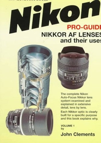 The Complete Nikon-Nikkor AF Lenses and Their Uses Guide