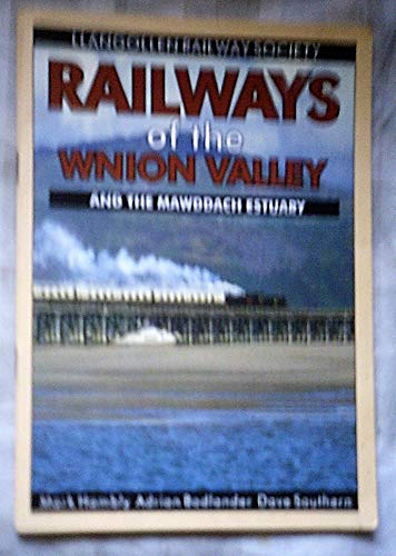 RAILWAYS OF THE WNION VALLEY: AND THE MAWDDACH ESTUARY
