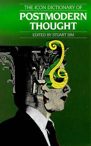Icon Critical Dictionary of Postmodern Thought