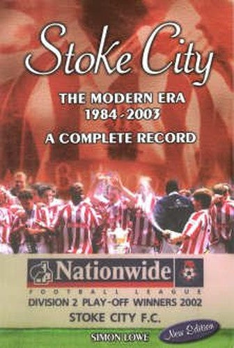 Stoke City: the Modern Era 1984 - 2003 - a Complete Record