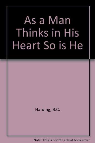As a Man Thinks in His Heart So is He