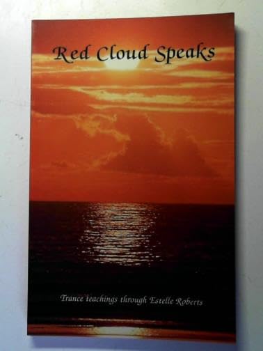 RED CLOUD SPEAKS: TRANCE TEACHINGS THROU