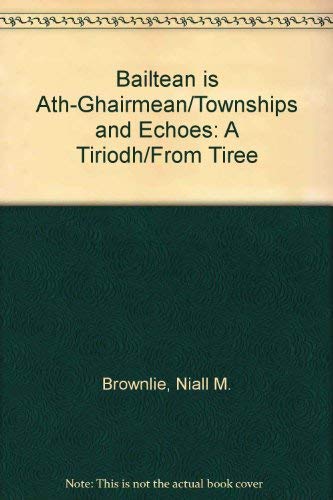 Bailtean is Ath-Ghairmean/Townships and Echoes
