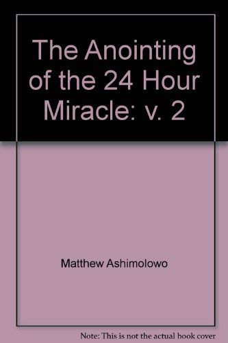 The Anointing of the 24 Hour Miracle